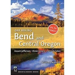 Mountaineers Books Day Hiking: Bend And Central Oregon