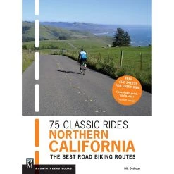 Mountaineers Books 75 Classic Rides Northern California: The Best Road Biking Routes