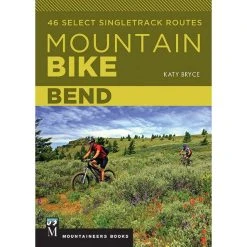 Mountaineers Books Mountain Bike Bend: 46 Select Singletrack Routes