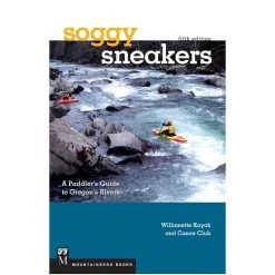 Mountaineers Books Soggy Sneakers: A Paddler's Guide To Oregon Rivers - 5th Ed.